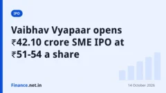 Finance.net.in title card: Vaibhav Vyapaar opens ₹42.10 crore SME IPO at ₹51-54 a share