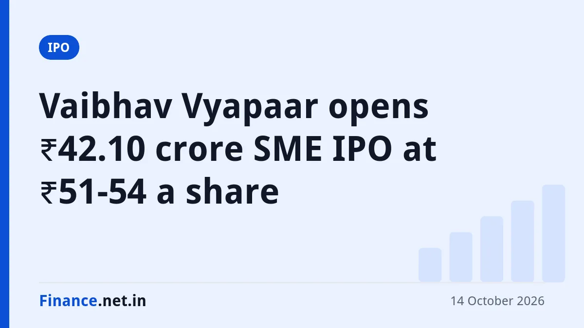 Finance.net.in title card: Vaibhav Vyapaar opens ₹42.10 crore SME IPO at ₹51-54 a share